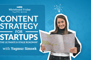 content-strategy-for-startups:-the-ultimate-8-stage-roadmap-—-whiteboard-friday
