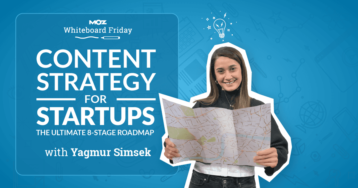 content-strategy-for-startups:-the-ultimate-8-stage-roadmap-—-whiteboard-friday