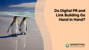 do-digital-pr-and-link-building-go-hand-in-hand?