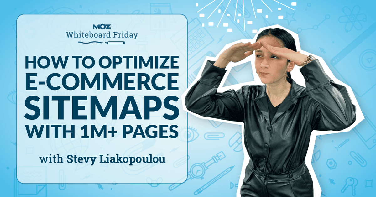 how-to-optimize-e-commerce-sitemaps-with-1m+-pages-—-whiteboard-friday