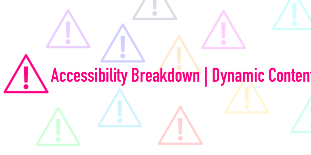 accessibility-breakdown-|-dynamic-content