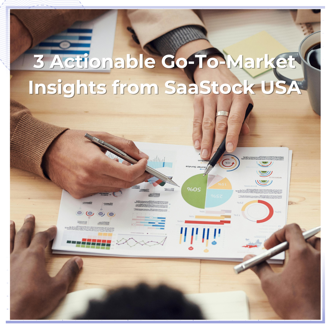 3-actionable-go-to-market-insights-from-saastock-usa