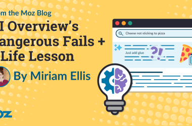 ai-overview’s-dangerous-fails-+-a-life-lesson