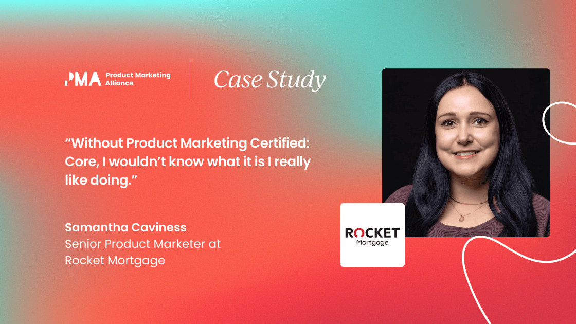 “without-product-marketing-certified:-core,-i-wouldn’t-know-what-i-really-like-doing.”-
-case-study-with-samantha-caviness