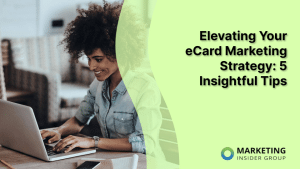 elevating-your-ecard-marketing-strategy:-5-insightful-tips