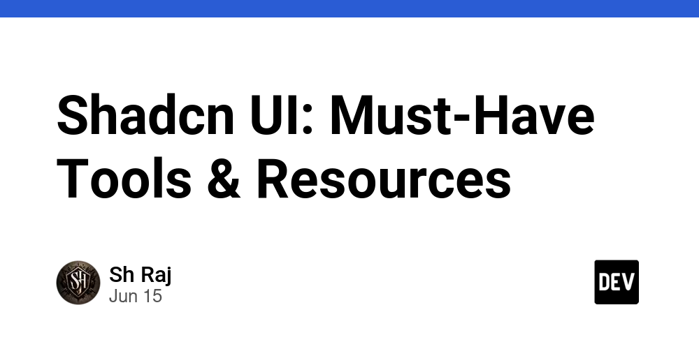 shadcn-ui:-must-have-tools-&-resources