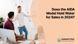 does-the-aida-model-hold-water-for-sales-in-2024?