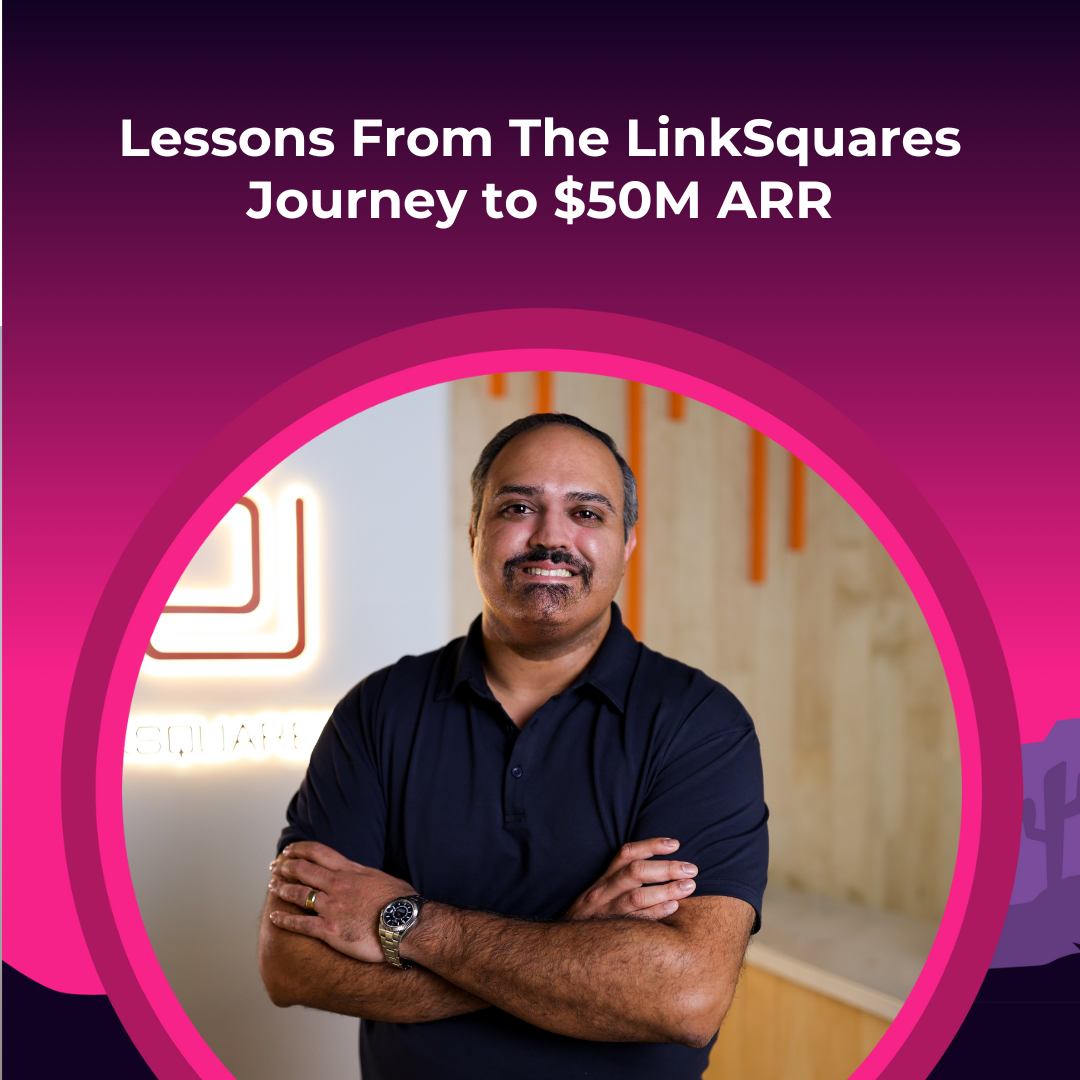 the-journey-to-$50m-arr:-lessons-from-linksquares-co-founder-and-ceo-vishal-sunak