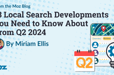 18-local-search-developments-you-need-to-know-about-from-q2-2024