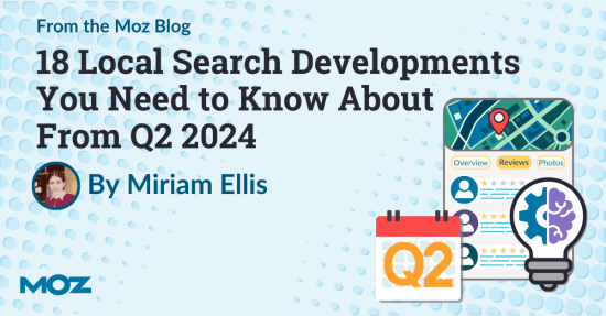 18-local-search-developments-you-need-to-know-about-from-q2-2024