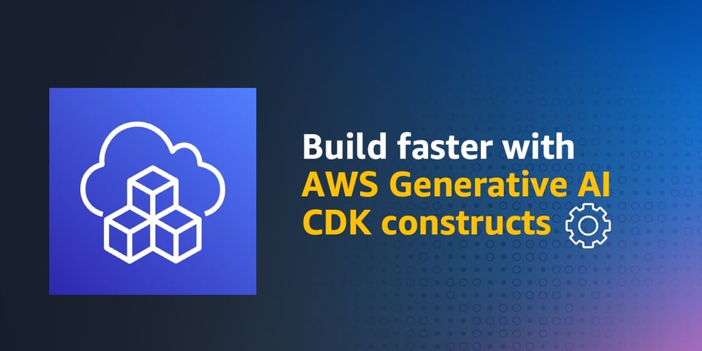 use-aws-generative-ai-cdk-constructs-to-speed-up-app-development