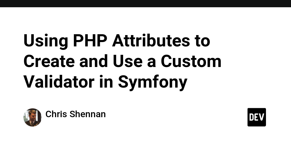 using-php-attributes-to-create-and-use-a-custom-validator-in-symfony