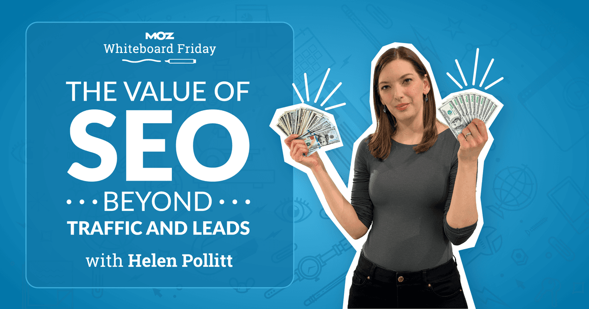the-value-of-seo-beyond-traffic-and-leads-—-whiteboard-friday