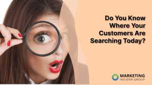 do-you-know-where-your-customers-are-searching-today?
