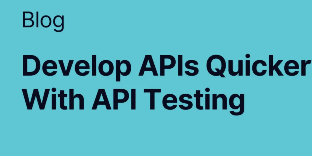 develop-apis-quicker-with-api-testing