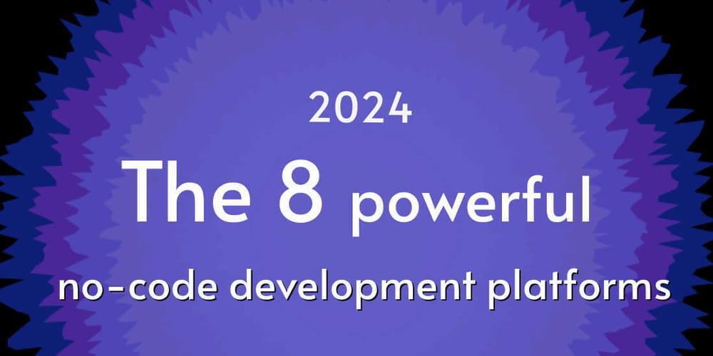 top-8-powerful-no-code-development-platforms-in-2024