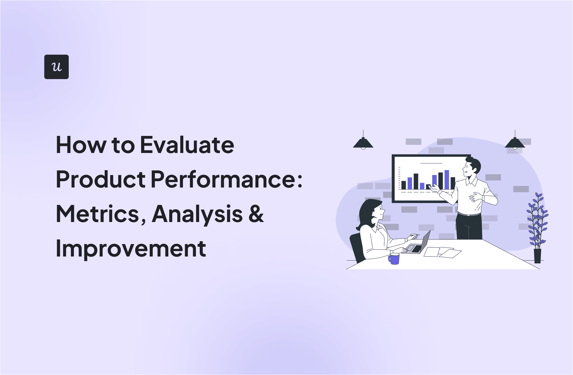 how-to-evaluate-product-performance:-metrics,-analysis-&-improvement