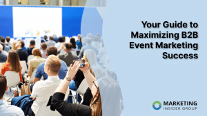your-guide-to-maximizing-b2b-event-marketing-success