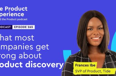 what-companies-gets-wrong-about-product-discovery-–-frances-ibe-(svp-of-product,-tide)