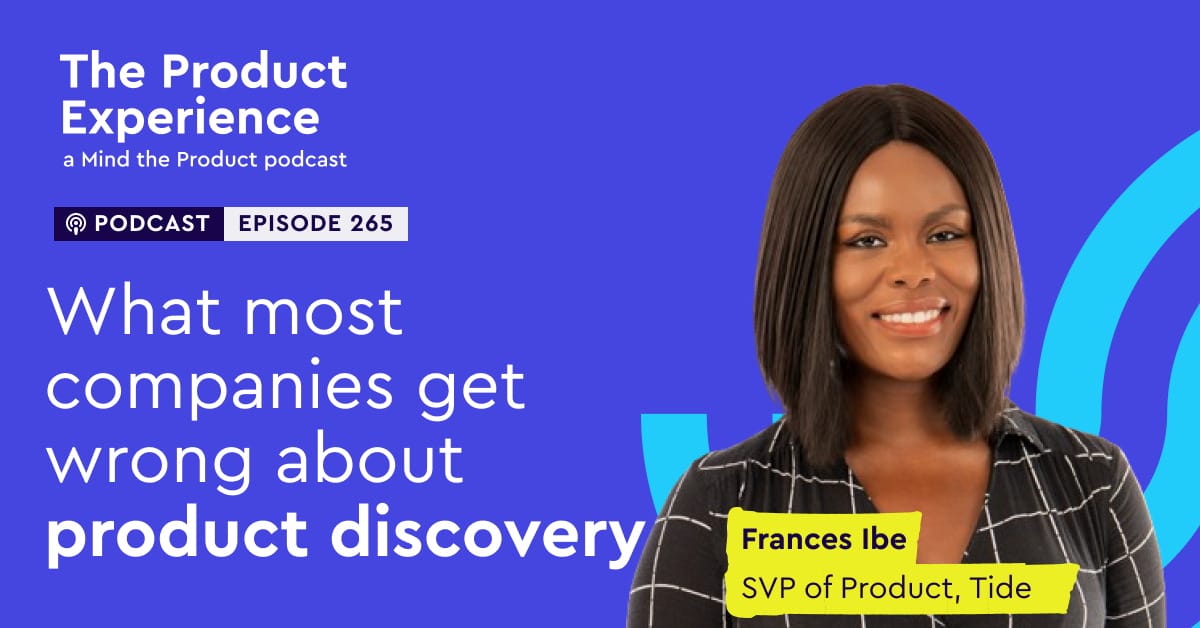 what-companies-gets-wrong-about-product-discovery-–-frances-ibe-(svp-of-product,-tide)