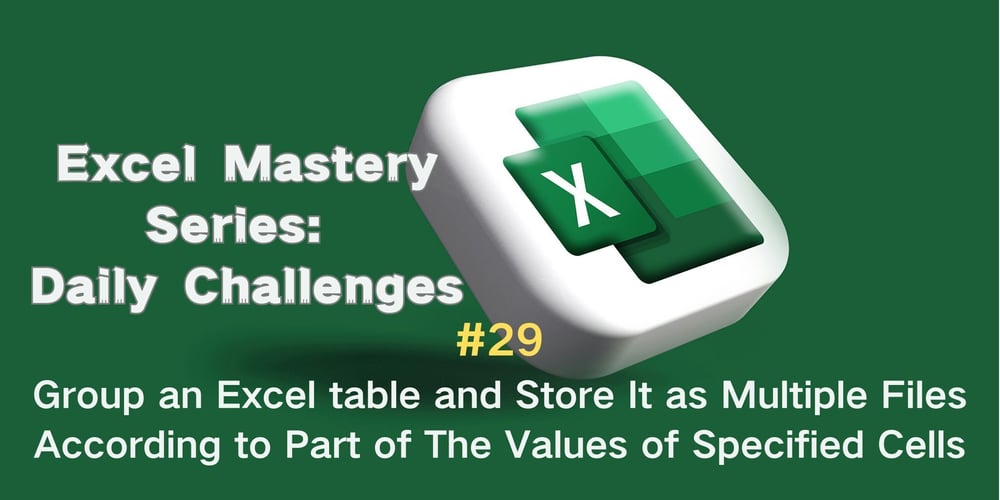 #29-—-group-an-excel-table-and-store-it-as-multiple-files-according-to-part-of-the-values-of-specified-cells