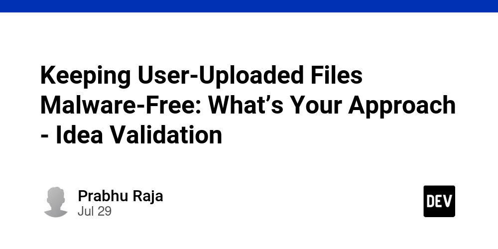 keeping-user-uploaded-files-malware-free:-what’s-your-approach-–-idea-validation