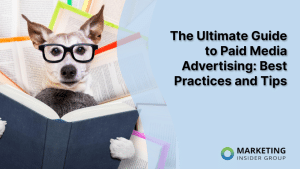 the-ultimate-guide-to-paid-media-advertising:-best-practices-and-tips