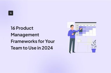 16-product-management-frameworks-for-your-team-to-use-in-2024