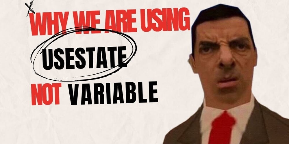 why-use-usestate-instead-of-just-variables-in-react