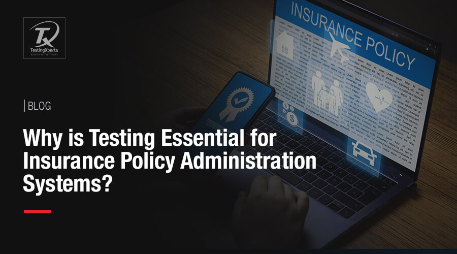 why-is-testing-essential-for-insurance-policy-administration-systems?