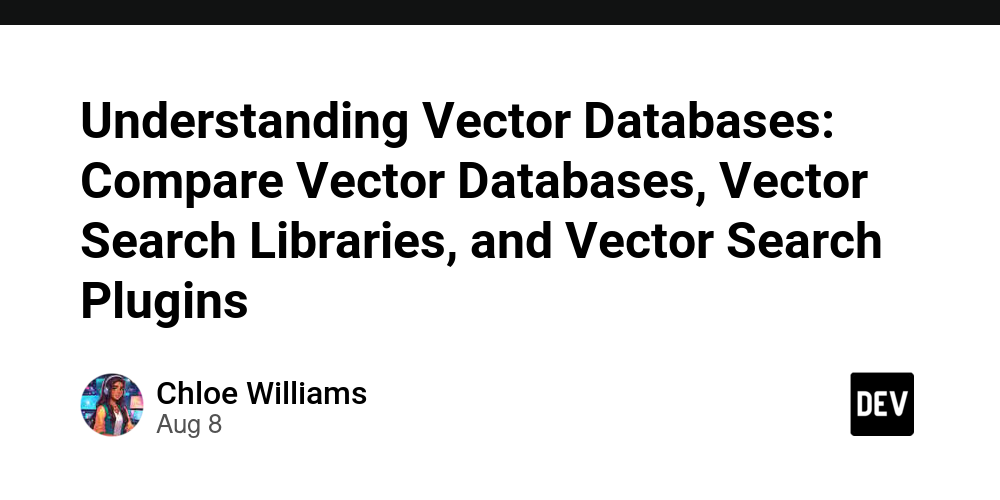understanding-vector-databases:-compare-vector-databases,-vector-search-libraries,-and-vector-search-plugins