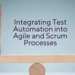 integrating-test-automation-into-agile-and-scrum-processes