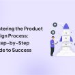 mastering-the-product-design-process:-a-step-by-step-guide-to-success