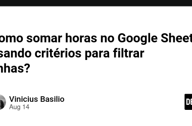 como-somar-horas-no-google-sheets-usando-criterios-para-filtrar-linhas?