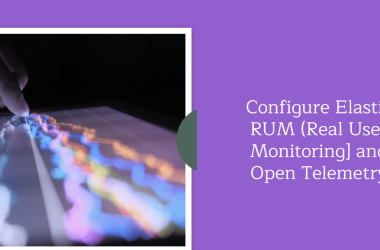 elastic-rum-(real-user-monitoring)-with-open-telemetry-(otel)