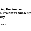 introducing-the-free-and-open-source-native-subscription-app-for-shopify