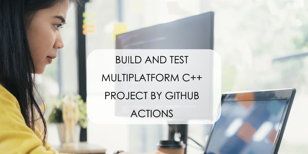 build-and-test-a-multiplatform-c++-project-with-github-actions