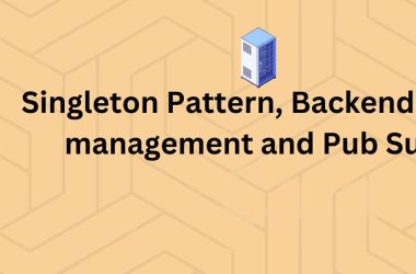 singleton-pattern,-backend-state-management-and-pub-subs