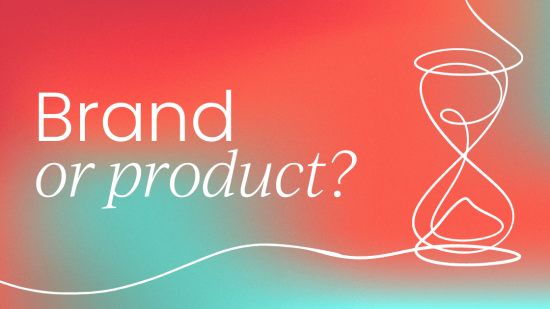 which-comes-first:-the-brand-or-the-product?