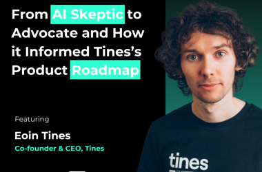 from-ai-skeptic-to-advocate-and-how-it-informed-tines’-product-roadmap