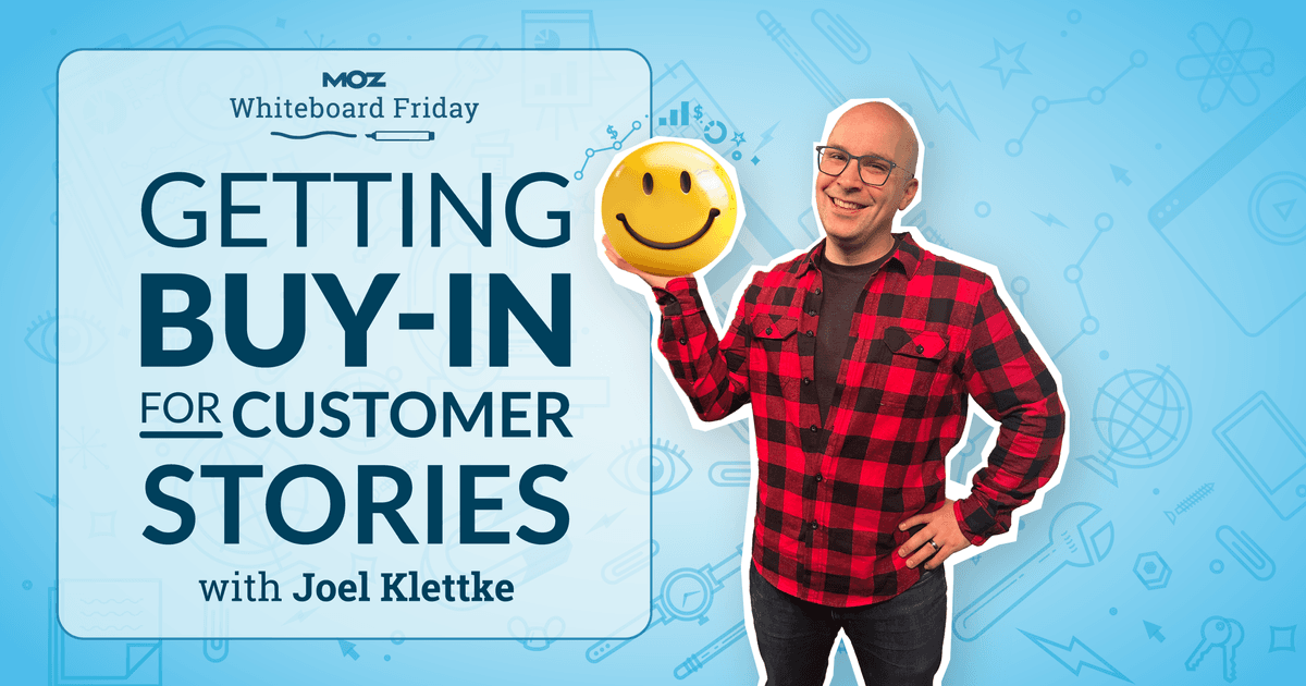 getting-buy-in-for-customer-stories-—-whiteboard-friday