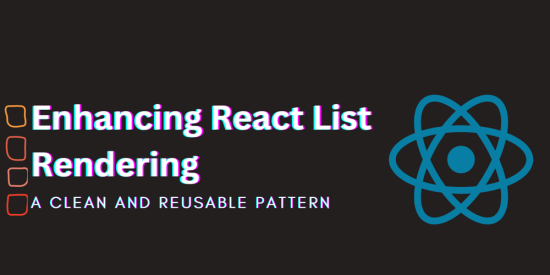 enhancing-react-list-rendering:-a-clean-and-reusable-pattern