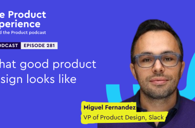 what-good-product-design-looks-like-–-miguel-fernandez-(vp-of-product-design,-slack)