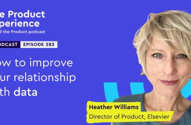 how-to-improve-your-relationship-with-data-–-heather-williams-(director-of-product,-elsevier)