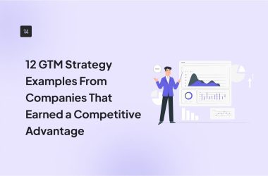 12-gtm-strategy-examples-from-companies-that-earned-a-competitive-advantage