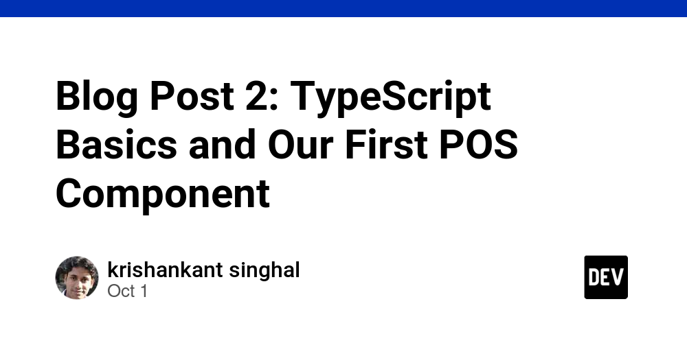 blog-post-2:-typescript-basics-and-our-first-pos-component