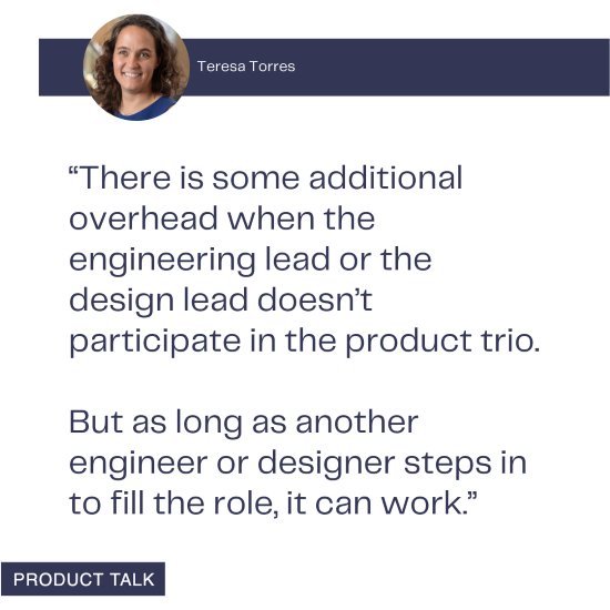 ask-teresa:-does-the-engineer-in-the-product-trio-need-to-be-the-tech-lead?