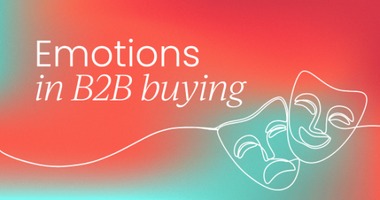 tapping-into-the-emotions-
-behind-b2b-buying-decisions