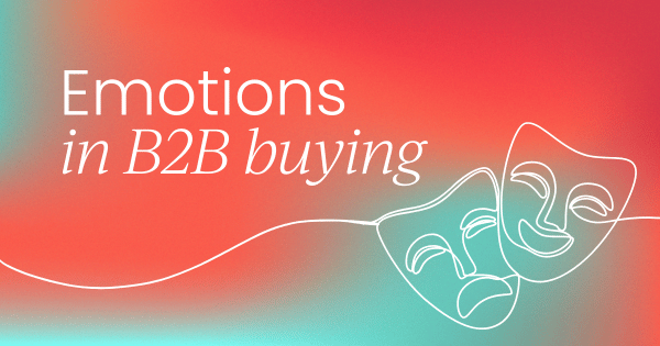 tapping-into-the-emotions-
-behind-b2b-buying-decisions