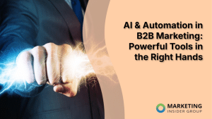 ai-&-automation-in-b2b-marketing:-powerful-tools-in-the-right-hands